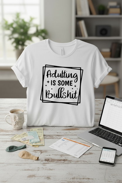 ADULTING IS BULLSHIT