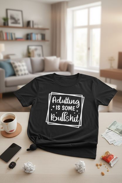 ADULTING IS BULLSHIT