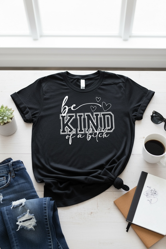 Be Kind of a B!tch
