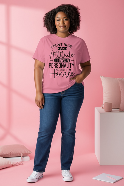 I DON'T HAVE AN ATTITUDE