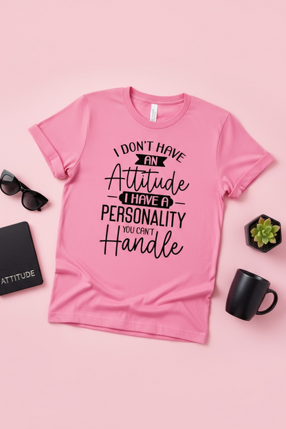 I DON'T HAVE AN ATTITUDE