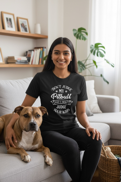 DON'T JUDGE MY PITBULL