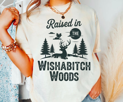 Raised in Wishabitch Woods T-SHIRT