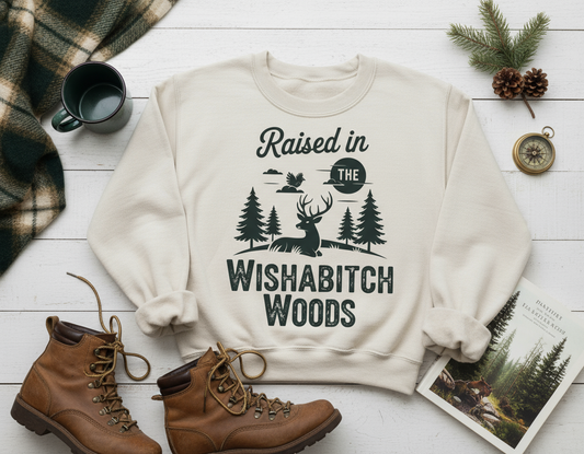 Raised in Wishabitch Woods Crew Sweatshirt